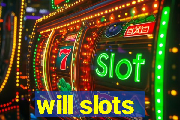 will slots